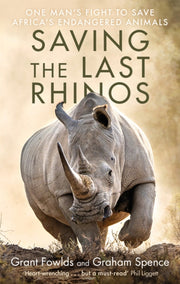 Saving The Last Rhinos By Fowlds, Grant