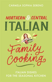 Northern & Central Italian Family Cookig By Sereno, Carlmela S