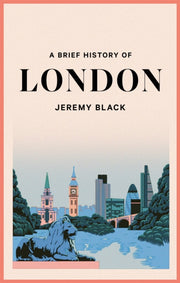 Brief History Of London By Black, Jeremy