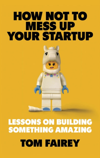 How Not To Mess Up Your Startup