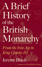 Brief History Of The British Monarchy By Black, Jeremy