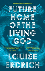 Future Home Of The Living God By Erdrich, Louise