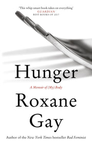 Hunger A Memoir Of My Body By Gay, Roxane