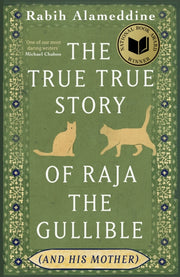 True Story Of Raja The Gullible & His By Alameddine, Rabih