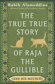 True True Story Of Raja The Gullible By Alameddine, Rabih