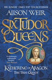 Katherine Of Aragon The True Queen By Weir, Alison