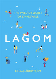 Lagom The Secret Of Swedish Contentment