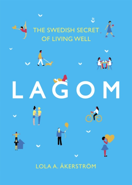 Lagom The Secret Of Swedish Contentment
