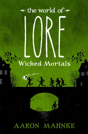 Wicked Mortals By Mahnke, Aaron