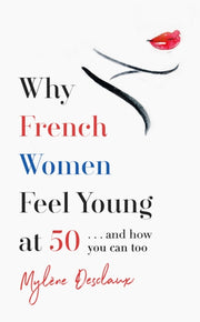 Why French Women Feel Young At 50
