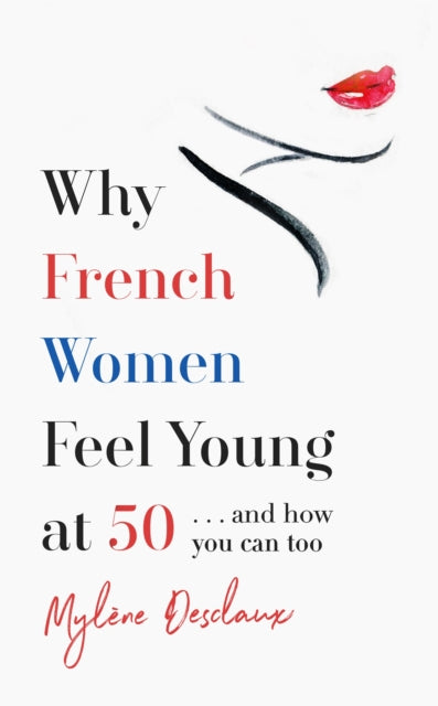 Why French Women Feel Young At 50
