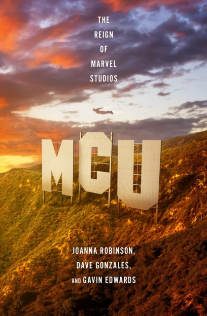 Mcu The Reign Of Marvel Studios By Robinson, J Et Al