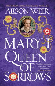 Mary I Queen Of Sorrows By Weir, Alison
