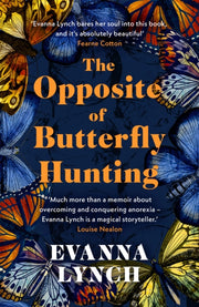 Opposite Of Butterfly Hunting By Evanna Lynch