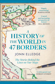 History Of The World In 47 Borders By Elledge, Jonn