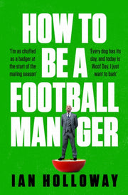 How To Be A Football Manager