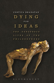 Dying For Ideas By Bradatan, Costica