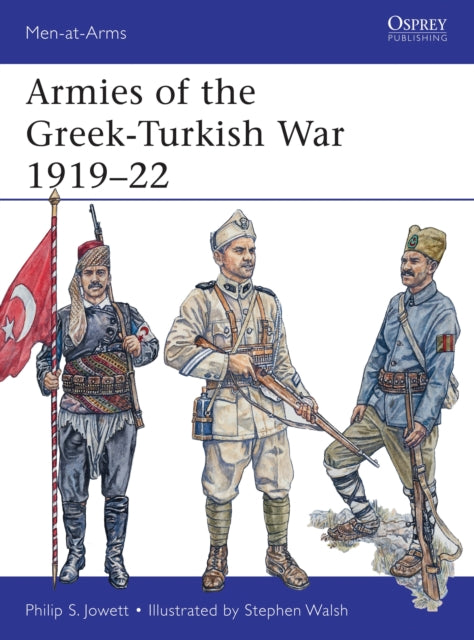 Armies Of The Greek Turkish War 1919-22 By Jowett, Philip