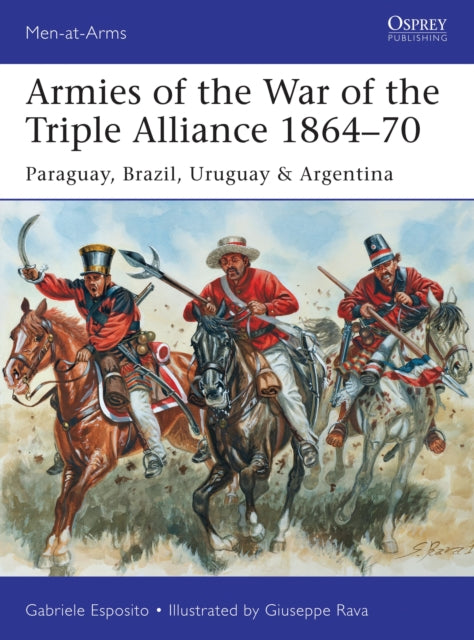 Armies Of The War Of The Triple Alliance By Esposito, Gabriele