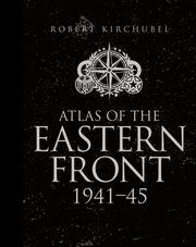 Atlas Of The Eastern Front 1941-45