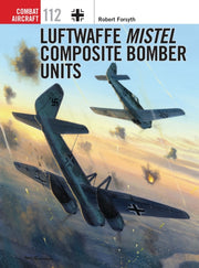 Luftwaffe Mistel Composite Bomber Units By Forsyth, Robert