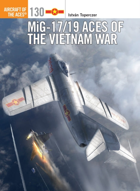 Mig-17/19 Aces Of The Vietnam War By Toperczer, Istvan