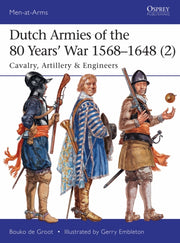 Dutch Armies Of 80 Years War 1568-1648 By Groot, Bouko De