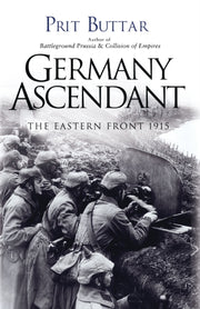 Germany Ascendant The Eastern Front 1915