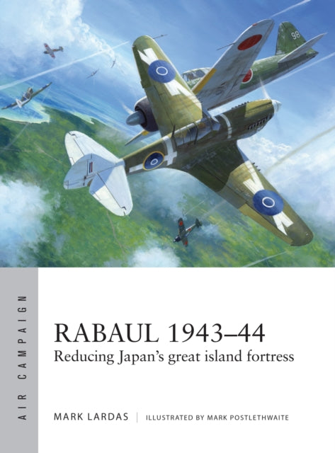 Rabaul 1943-44 By Lardas, Mark