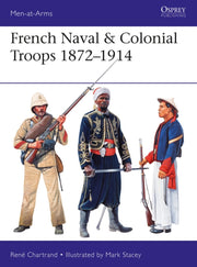 French Naval & Colonial Troops 1872-1914 By Chartrand, Rene