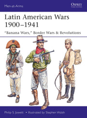 Latin American Wars 1900-1941 By Jowett, Philip