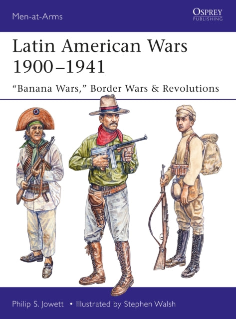 Latin American Wars 1900-1941 By Jowett, Philip