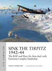 Sink The Tirpitz 1942-44 By Konstam, Angus