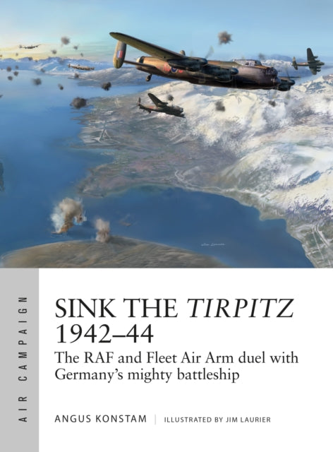 Sink The Tirpitz 1942-44 By Konstam, Angus