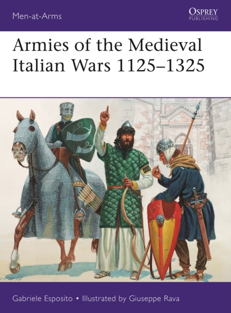 Armies Of The Medieval Italian Wars 1125 By Esposito, Gabriele