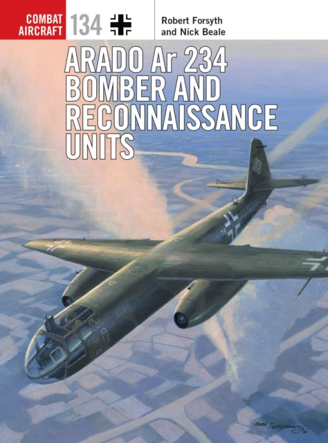 Arado Ar 234 Bomber & Reconnaissance Uni By Forsyth, Robert