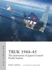 Truk 1944-45 By Lardas, Mark