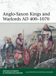 Anglo Saxon Kings & Warlords Ad 400-1070