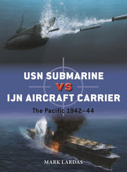 Usn Submarine Vs Ijn Aircraft Carrier By Lardas, Mark