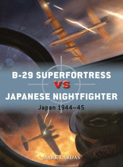 B 29 Superfortress Vs Japanese Nightfigh By Lardas, Mark