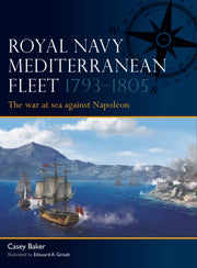 Royal Navy Mediterranean Fleet 1793-1805 By Baker, Casey