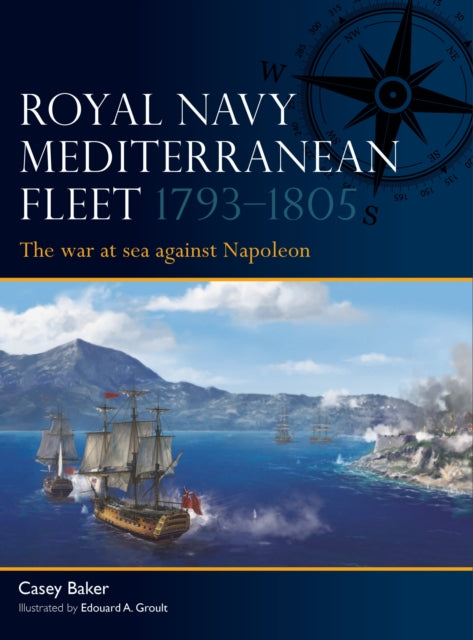 Royal Navy Mediterranean Fleet 1793-1805 By Baker, Casey