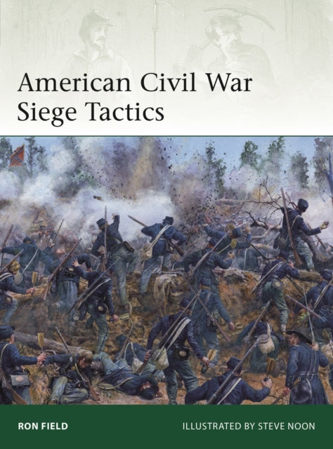 American Civil War Siege Tactics By Field, Ron