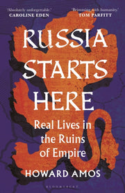 Russia Starts Here By Amos Howard