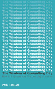 Wisdom Of Groundhog Day