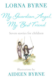 My Guardian Angel My Best Friend By Byrne, Lorna