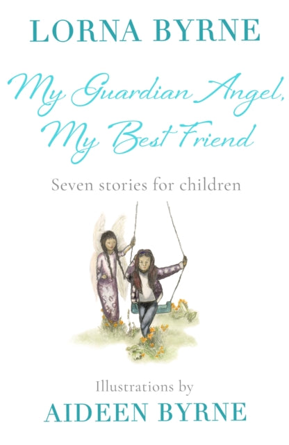 My Guardian Angel My Best Friend By Byrne, Lorna