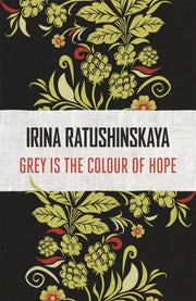 Grey Is The Colour Of Hope By Ratushinskaya, Irina