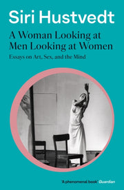 Woman Looking At Men Looking At Women By Hustvedt, Siri