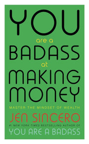 You Are A Badass At Making Money By Sincero, Jen